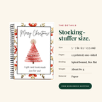 Stocking-stuffer size: 5 by 7 inches, 12 printed pages, spiral bound, about 80 grams